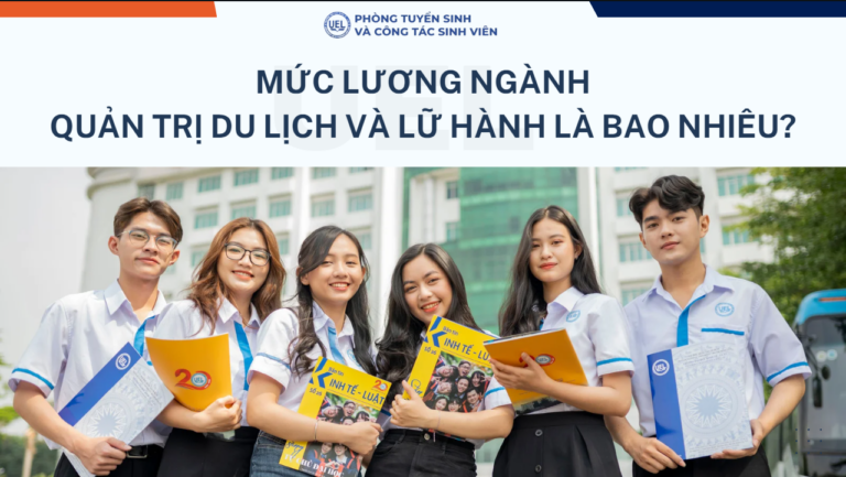 Mức lương ngành quản trị du lịch và lữ hành là bao nhiêu?