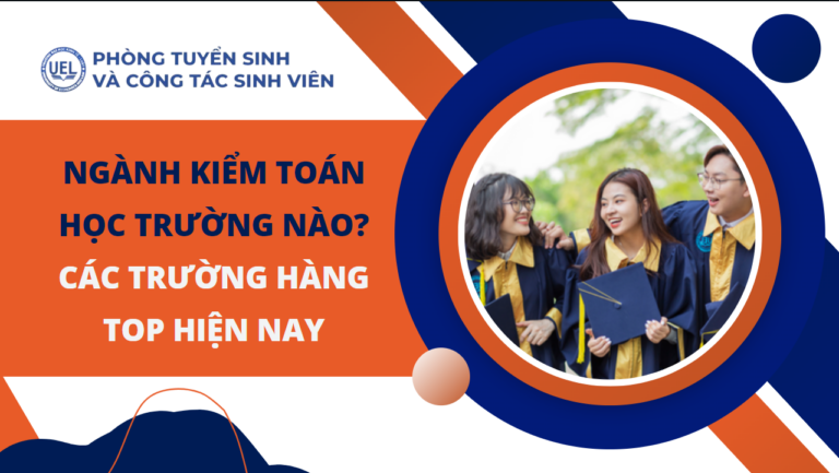 Ngành Kiểm toán học trường nào? Các trường hàng top hiện nay