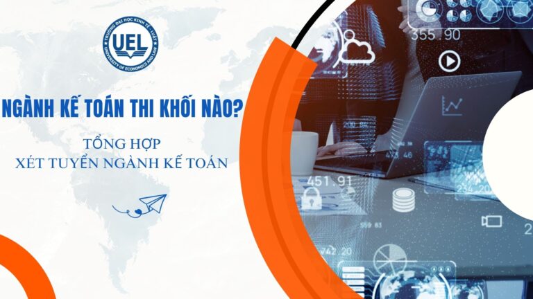 Ngành Kế Toán Thi Khối Nào? Tham Khảo Điểm Chuẩn Các Trường