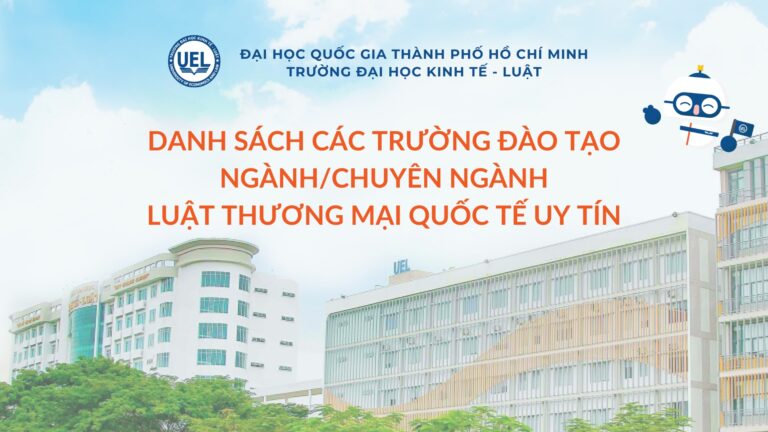 Danh sách 6 trường đào tạo Ngành luật thương mại quốc tế uy tín