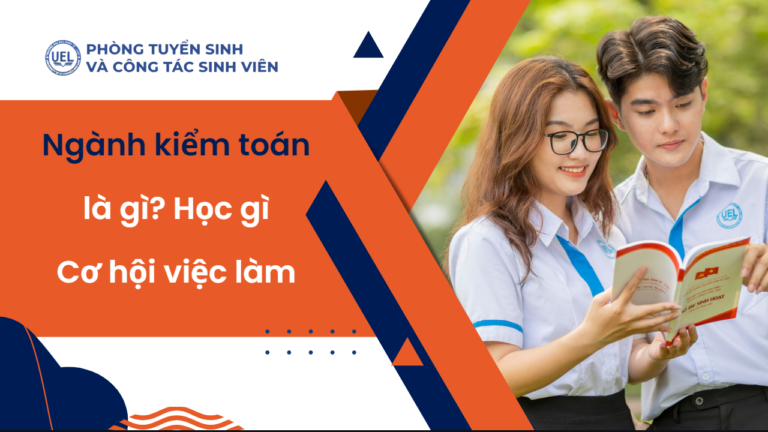 Ngành kiểm toán là gì? Học gì và cơ hội việc làm?