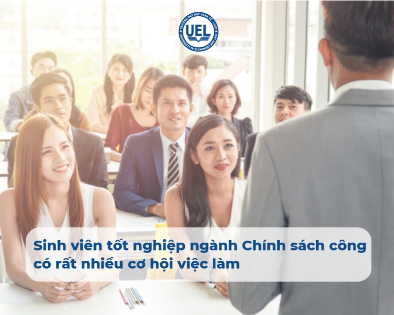 Sinh viên tốt nghiệp ngành Chính sách công có rất nhiều cơ hội việc làm