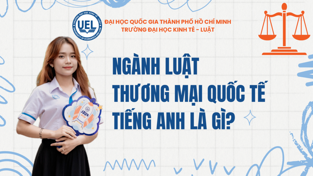 Ngành Luật Thương mại quốc tế tiếng Anh là gì?