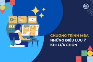 Chương trình MBA - những điều cần biết khi lựa chọn MBA