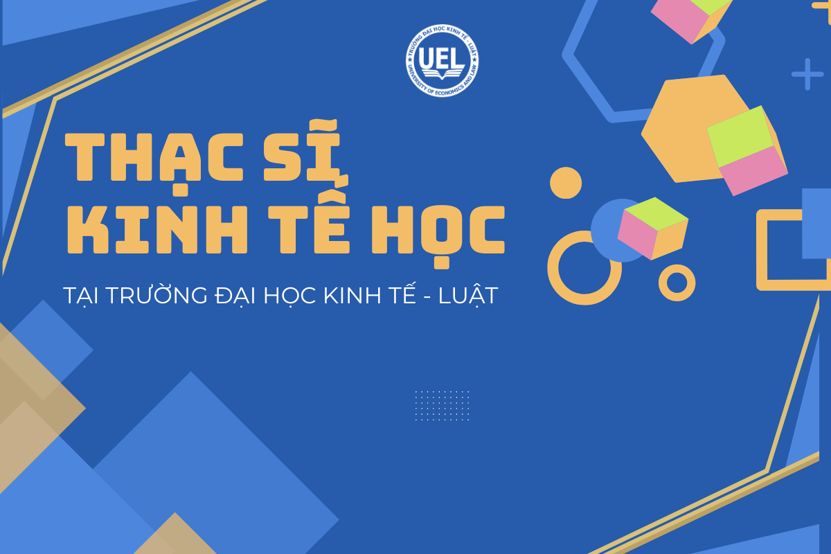 Chương trình thạc sĩ ngành Kinh tế học tại Trường Đại học Kinh tế - Luật